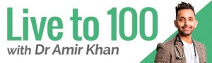 Live to 100 with Dr Amir Khan
